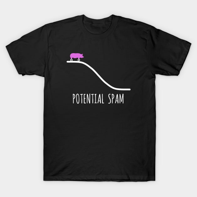 Potential Spam T-Shirt by JohnnyBoyOutfitters